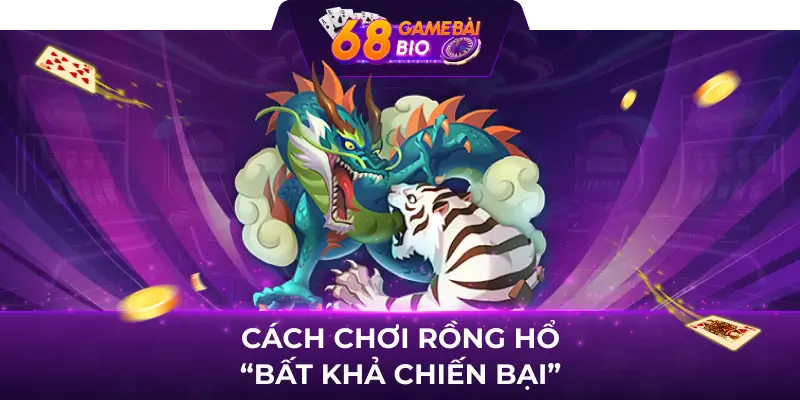 Cách Chơi Rồng Hổ
